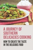 A Journey Of Southern Delicacies Cooking: How To Create The Taste In The Delicious Food