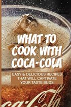 Guide On Coca-Cola Cooking: The Secrets To Preparing Tasty Meals With Coca-Cola