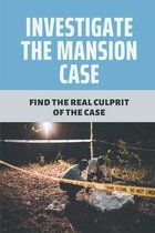 Investigate The Mansion Case: Find The Real Culprit Of The Case