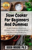 The Complete Slow Cooker For Beginners And Dummies