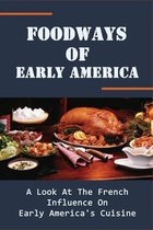 Foodways Of Early America: A Look At The French Influence On Early America's Cuisine