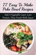 77 Easy To Make Poke Bowl Recipes: Add A Vegetable Layer, Lean Protein, Then Finish With Sauce