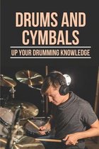 Drums and Cymbals: Up Your Drumming Knowledge