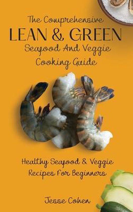 The Comprehensive Lean & Green Seafood And Veggie Cooking Gu ... - cover