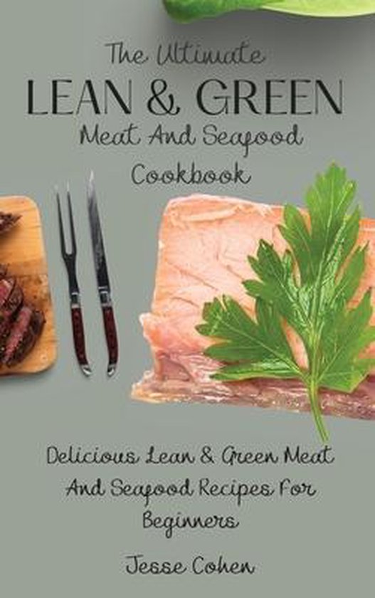 The Ultimate Lean & Green Meat And Seafood Cookbook - cover