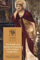 IMAGINES – Classical Receptions in the Visual and Performing Arts-The Smells and Senses of Antiquity in the Modern Imagination