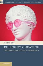 Cambridge Studies in Constitutional Law- Ruling by Cheating