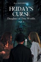 Friday's Curse Daughter of Two Worlds