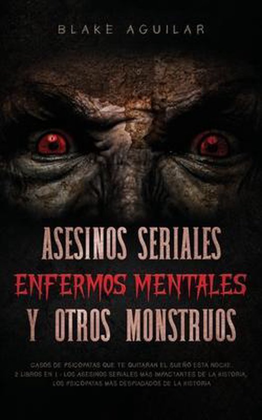 Asesinos Seriales, Enfermos Mentales y otros Monstruos - cover
