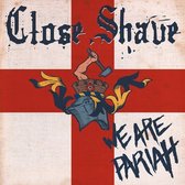 Close Shave - We Are Pariah (LP)