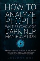 How to Analyze People with Psychology, Dark Nlp and Manipulation