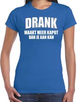 Fun t-shirt - drank maakt meer kapot dan je aan kan - blauw - dames - feest shirts XS