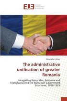 The administrative unification of greater Romania