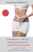 Intervallfasten, Diat und Training gezielt an den weiblichen Monatszyklus anpassen, um die Fettverbrennung zu maximieren