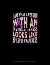I Am What A Person With An Invisible Illness Looks Like Epilepsy Awareness