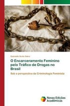 O Encarceramento Feminino pelo Trafico de Drogas no Brasil