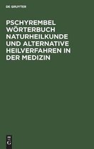 Pschyrembel Wörterbuch Naturheilkunde Und Alternative Heilverfahren in Der Medizin