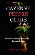 The Cayenne Pepper Guide