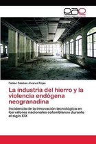 La industria del hierro y la violencia endogena neogranadina