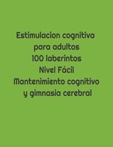 Estimulacion cognitiva para adultos.100 laberintos.Nivel facil .Manteniemiento cognitivo y gimnasia cerebral.