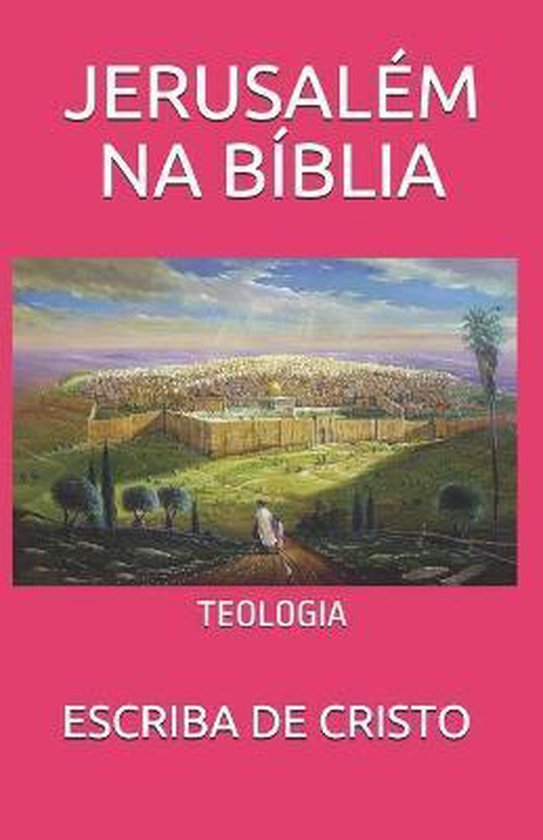 Jerusalém Na Bíblia (ebook), Escriba de Cristo 9798677717550 Boeken Jerusalém Na Bíblia (ebook), Escriba de Cristo 9798677717550 Boeken