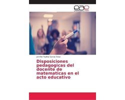 Disposiciones pedagogicas del docente de matematicas en el acto educativo