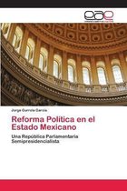 Reforma Politica en el Estado Mexicano