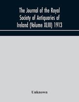 The Journal Of The Royal Society Of Antiquaries Of Ireland (Volume Xliii) 1913