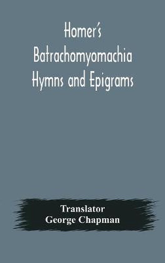 Foto: Homer s batrachomyomachia hymns and epig