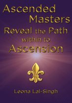 Ascended Masters - Ascended Masters Reveal the Path within to Ascension