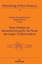 Methodology of Music Research- Neue Ansaetze zur Skizzenforschung fuer die Musik des langen 19. Jahrhunderts