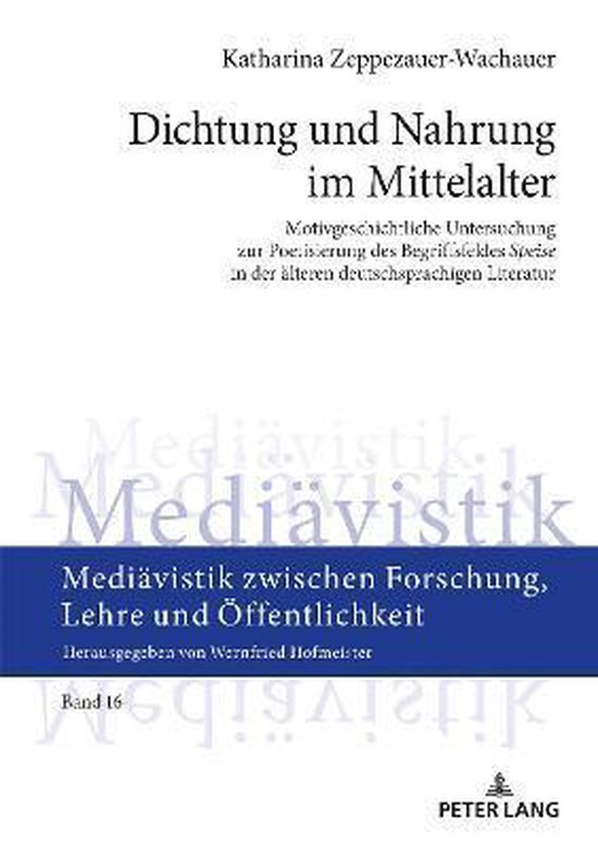 Mediävistik Zwischen Forschung, Lehre Und Öffentlichkeit- Dichtung und Nahrung im Mittelalter