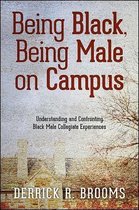 Being Black, Being Male on Campus: Understanding and Confronting Black Male Collegiate Experiences