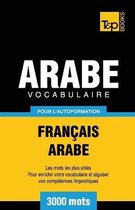 French Collection- Vocabulaire Fran�ais-Arabe pour l'autoformation - 3000 mots