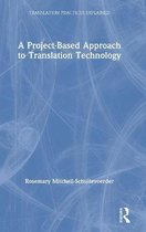 Translation Practices Explained-A Project-Based Approach to Translation Technology