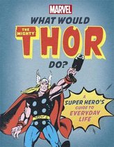 What Would Marvel Do?- What Would The Mighty Thor Do?