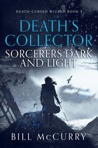 The Death Cursed Wizard 3 - Death's Collector: Sorcerers Dark and Light