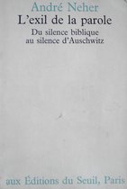 André Neher - L' exil de la parole. Du silence biblique au silence d' Auschwitz.