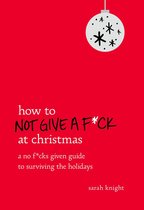 A No F*cks Given Guide - How to Not Give a F*ck at Christmas