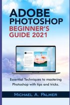 Adobe Photoshop Beginner's Guide 2021