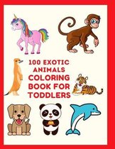 100 Exotic Animals Coloring Book for Toddlers