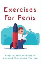 Exercises For Penis: Bring You The Confidence To Approach That Woman You Love