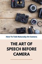 The Art Of Speech Before Camera: How To Talk Naturally On Camera