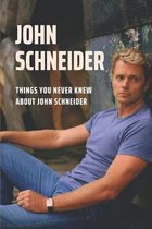 John Schneider: Things You Never Knew About John Schneider
