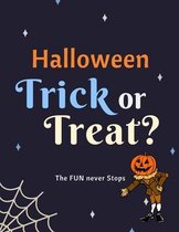 Halloween: Trick OR Treat! The Fun Never Stops