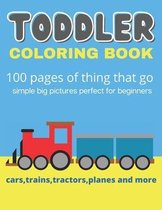 Toddler Coloring Book: 100 pages of things that go