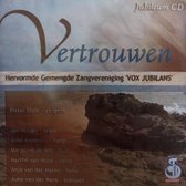 Vertrouwen - Hervormde gemengde zangvereniging Vox Jubilans o.l.v. Pieter Stolk - Jubileum CD / Jan Mulder orgel - Anke Anderson harp - fluit - hobo - cello - trompet / CD Zang - G