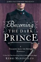 Stalking Jack the Ripper -  Becoming the Dark Prince: A Stalking Jack the Ripper Novella