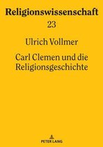 Religionswissenschaft / Studies in Comparative Religion- Carl Clemen und die Religionsgeschichte