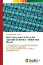 Marketing e Administracao aplicados ao futsal feminino no Brasil